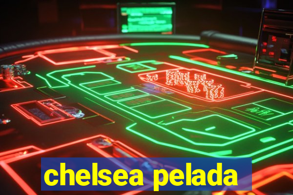 chelsea pelada